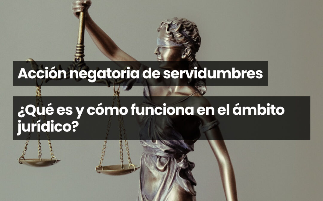Acción negatoria de servidumbres