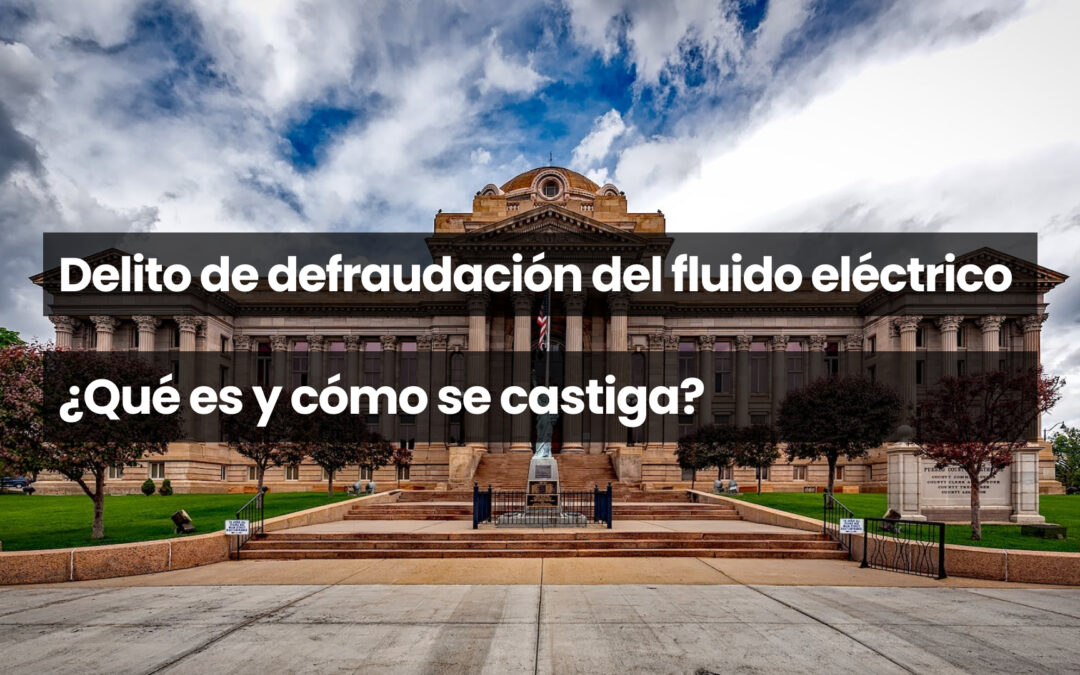 Delito de defraudación del fluido eléctrico