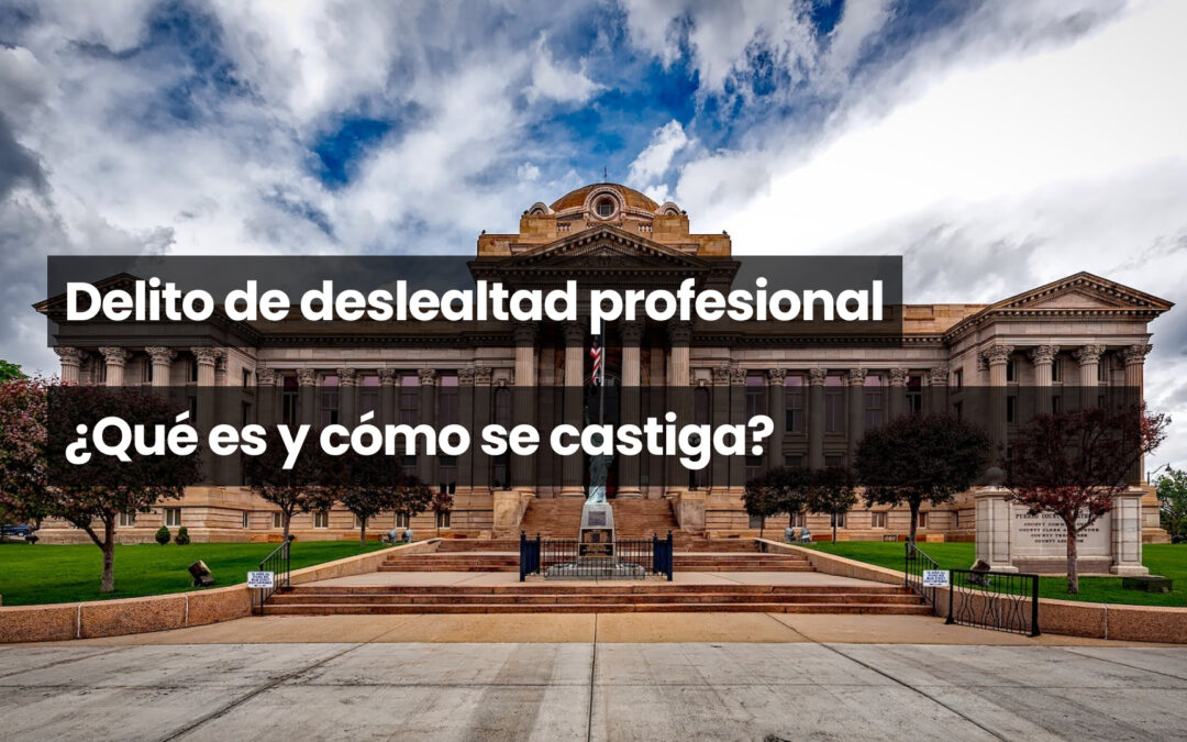 Delito de deslealtad profesional
