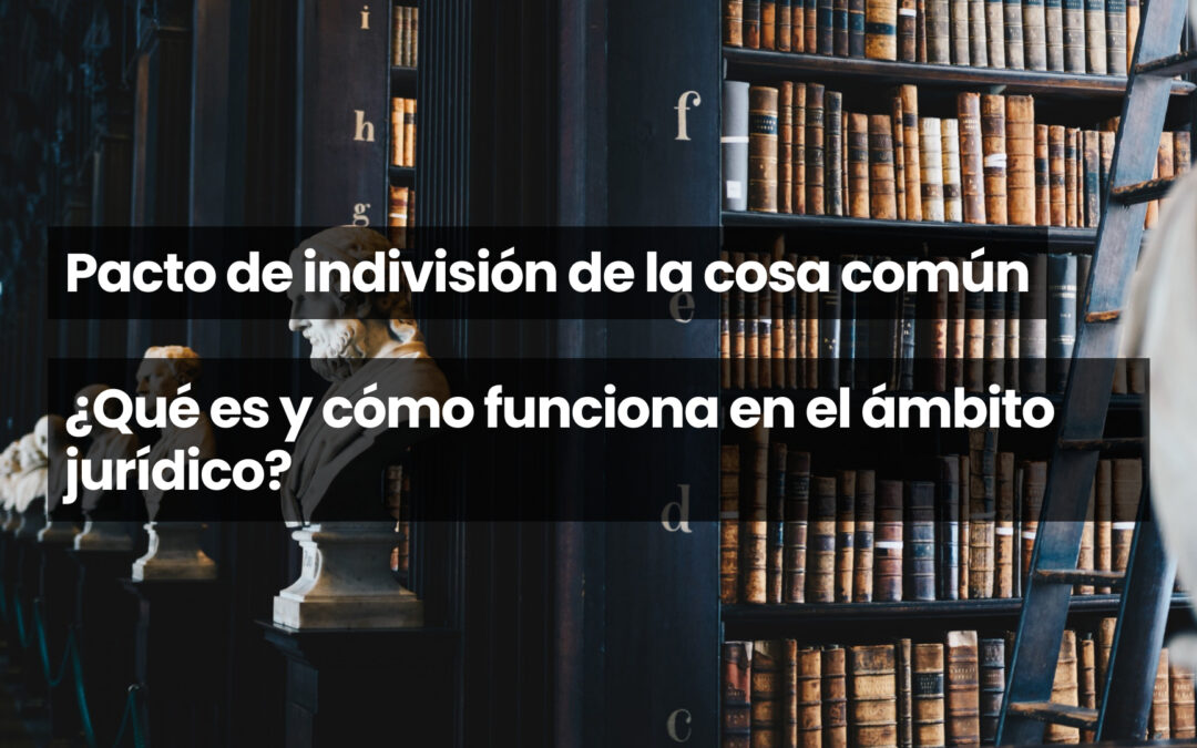 Pacto de indivisión de la cosa común